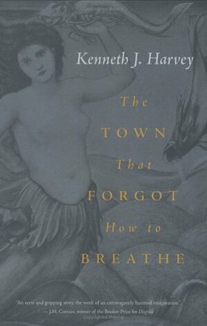 The Town That Forgot How to Breathe by Kenneth J. Harvey