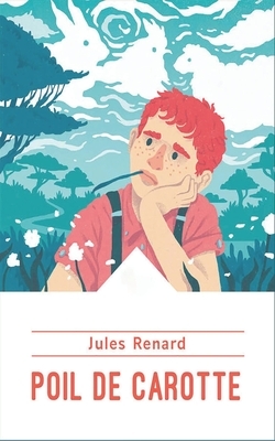 Poil de carotte by Jules Renard