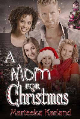 A Mom for Christmas by Marteeka Karland