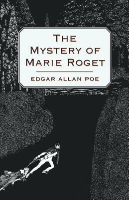 The Mystery of Marie Roget by Edgar Allan Poe