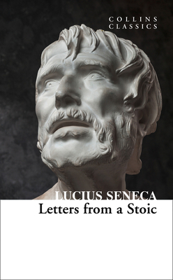 Letters from a Stoic (Collins Classics) by Lucius Seneca