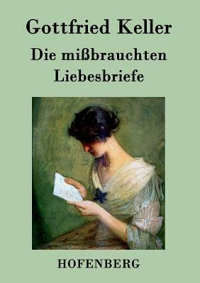 Die mißbrauchten Liebesbriefe by Gottfried Keller