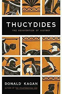 Thucydides: The Reinvention of History by Donald Kagan