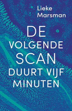 De volgende scan duurt vijf minuten by Lieke Marsman