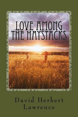 Love Among the Haystacks by D.H. Lawrence
