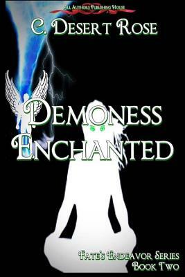 Demoness Enchanted: Fate's Endeavor Book Two by C. Desert Rose, All Authors Publishing House