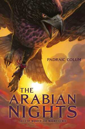 The Arabian Nights: Tales of Wonder and Magnificence by Edward William Lane, Padraic Colum