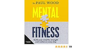 Mental Fitness by Paul Wood