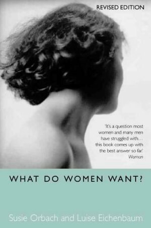 What Do Women Want? by Susie Orbach, Luise Eichenbaum