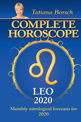 Complete Horoscope Leo 2020: Monthly Astrological Forecasts for 2020 by Tatiana Borsch