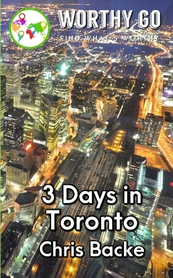3 Days in Toronto by Chris Backe
