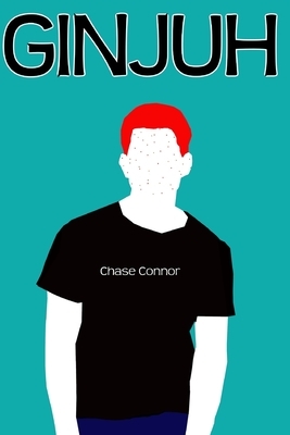 Ginjuh: A Gay Coming-of-Age Tale by Chase Connor