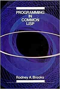 Programming in Common LISP by Rodney A. Brooks