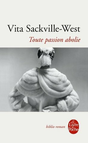 Toute passion abolie by Vita Sackville-West
