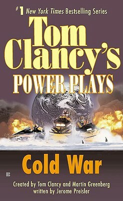 Cold War: Power Plays 05 by Jerome Preisler, Tom Clancy, Martin H. Greenberg