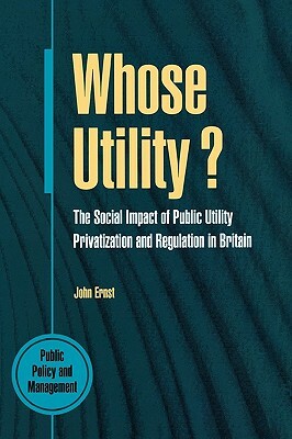 Whose Utility? by John Ernst, Ernst