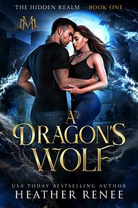 A Dragon's Wolf by Heather Renee