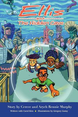 Ellis and the Hidden Cave by Cerece Rennie Murphy, Carol Kim