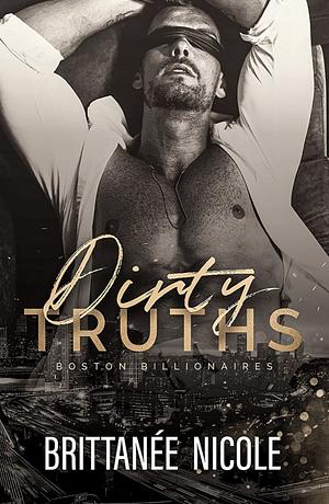 Dirty Truths by Brittanée Nicole
