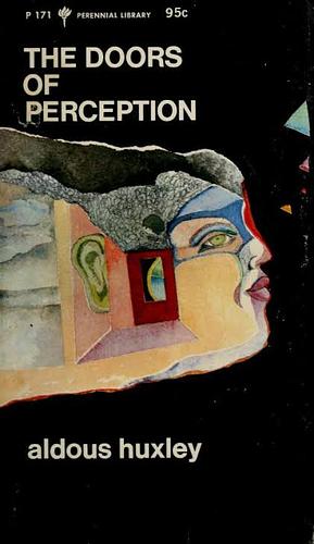 The Doors of Perception and Heaven and Hell by Aldous Huxley