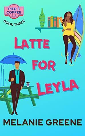 Latte for Leyla by Melanie Greene