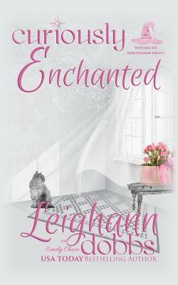 Curiously Enchanted by Emely Chase, Annie Dobbs, Leighann Dobbs