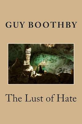 The Lust of Hate by Guy Boothby