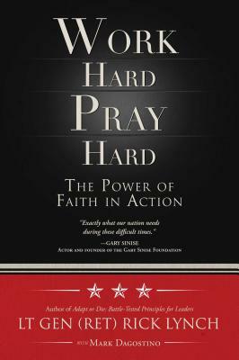 Work Hard, Pray Hard: The Power of Faith in Action by Rick Lynch