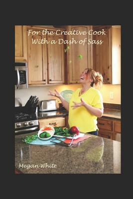 For the Creative Cook With a Dash of Sass by Megan White