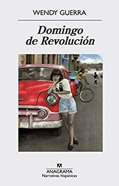 Domingo de Revolución by Wendy Guerra, Achy Obejas