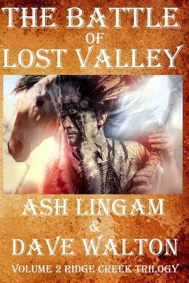 The Battle of Lost Valley: The Ridge Creek Trilogy by Dave Walton, Ash Lingam