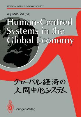 Human-Centred Systems in the Global Economy: Proceedings from the International Workshop on Industrial Cultures and Human-Centred Systems Held by Toky by 