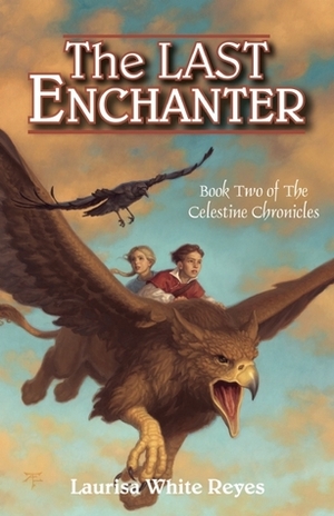 The Last Enchanter(Celestine Chronicles #2) by Laurisa White Reyes