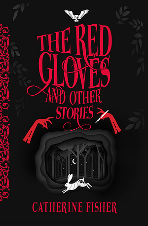 The Red Gloves and Other Stories by Catherine Fisher