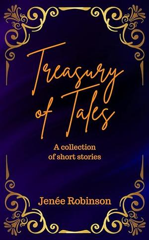 Treasury of Tales: A Short Story Collection by Jenee Robinson