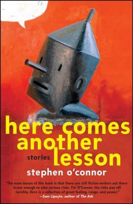 Here Comes Another Lesson: Stories by Stephen O'Connor