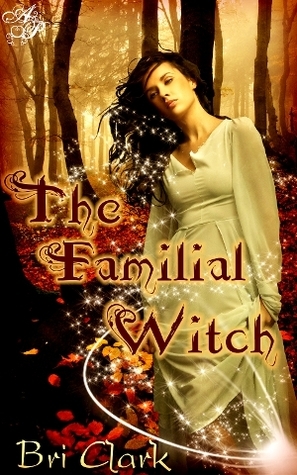 The Familial Witch by Bri Clark