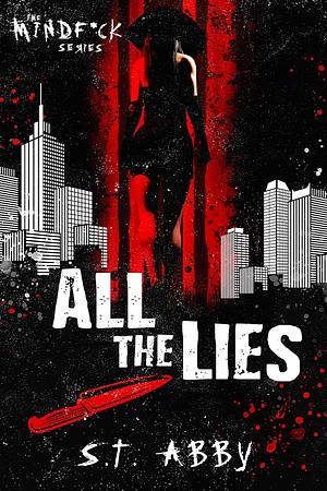 All the Lies by S.T. Abby