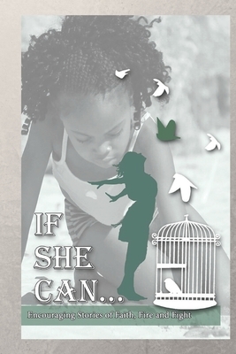 if She Can ... Encouraging Stories of Faith, Fire and Fight by Valerie Singley, Susan Kraber, Michelle Bryant-Griffin