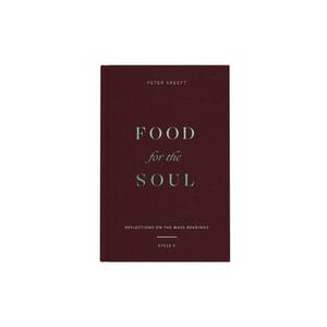 Food for the Soul: Reflections on the Mass Readings Cycle C by Peter Kreeft