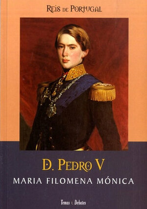 D. Pedro V by Maria Filomena Mónica