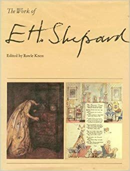 The Work of E.H. Shepard by Rawle Knox