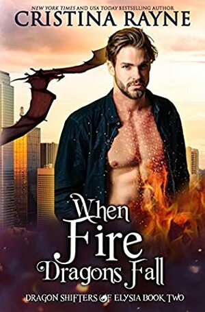 When Fire Dragons Fall by Cristina Rayne