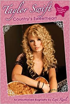 Taylor Swift: Country's Sweetheart: An Unauthorized Biography by Lexi Ryals