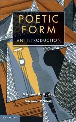 Poetic Form: An Introduction by Michael O'Neill, Michael D. Hurley