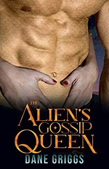 The Alien's Gossip Queen by Dane Griggs