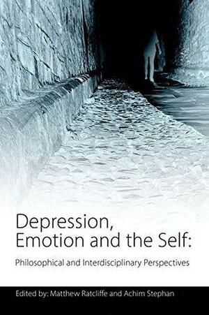 Depression, Emotion and the Self by Achim Stephan, Matthew Ratcliffe