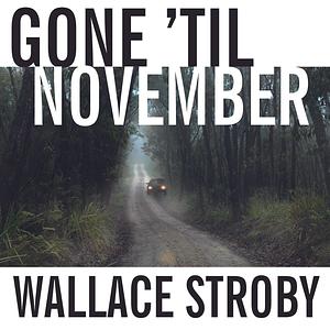 Gone 'Til November by Wallace Stroby