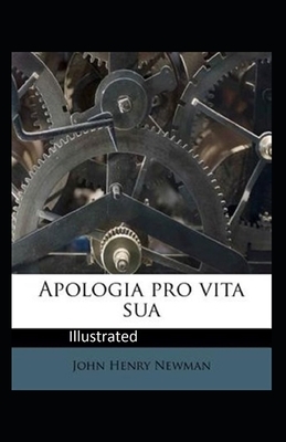 Apologia Pro Vita Sua Illustrated by John Henry Newman