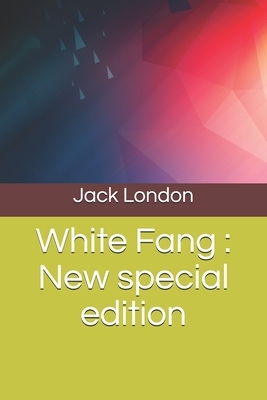 White Fang: New special edition by Jack London